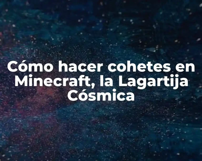 Cómo hacer cohetes en Minecraft, la Lagartija Cósmica