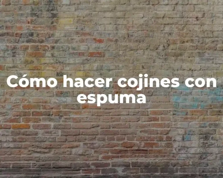 Cómo hacer cojines con espuma