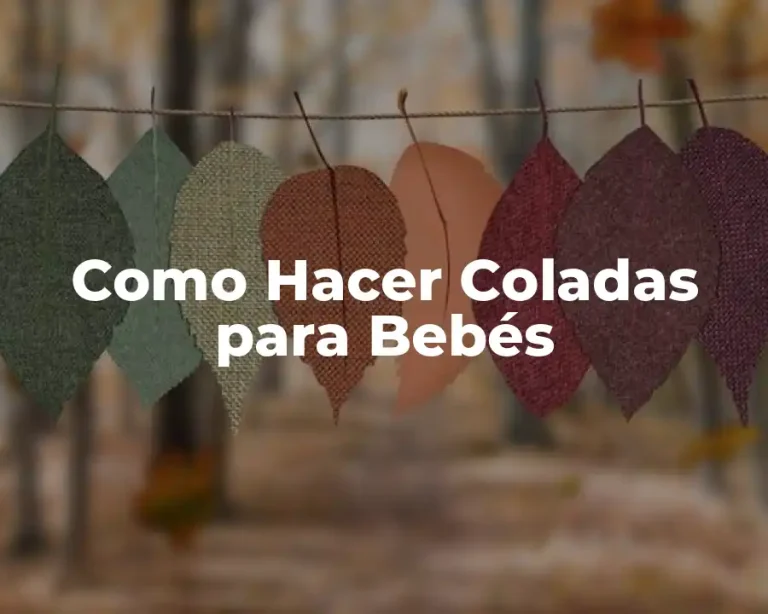 Como Hacer Coladas para Bebés