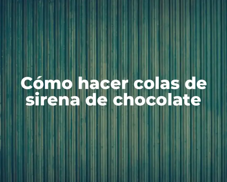 Cómo hacer colas de sirena de chocolate