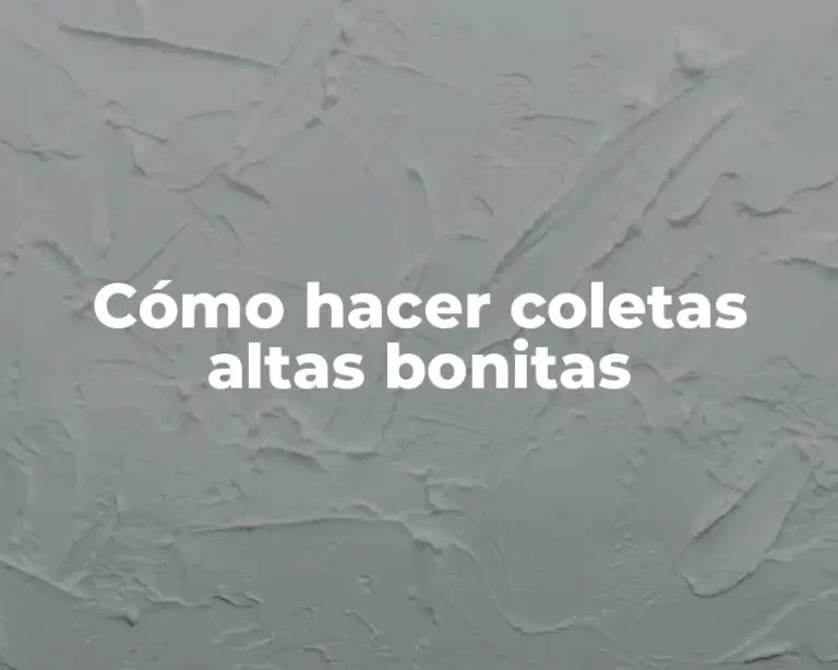 Cómo hacer coletas altas bonitas