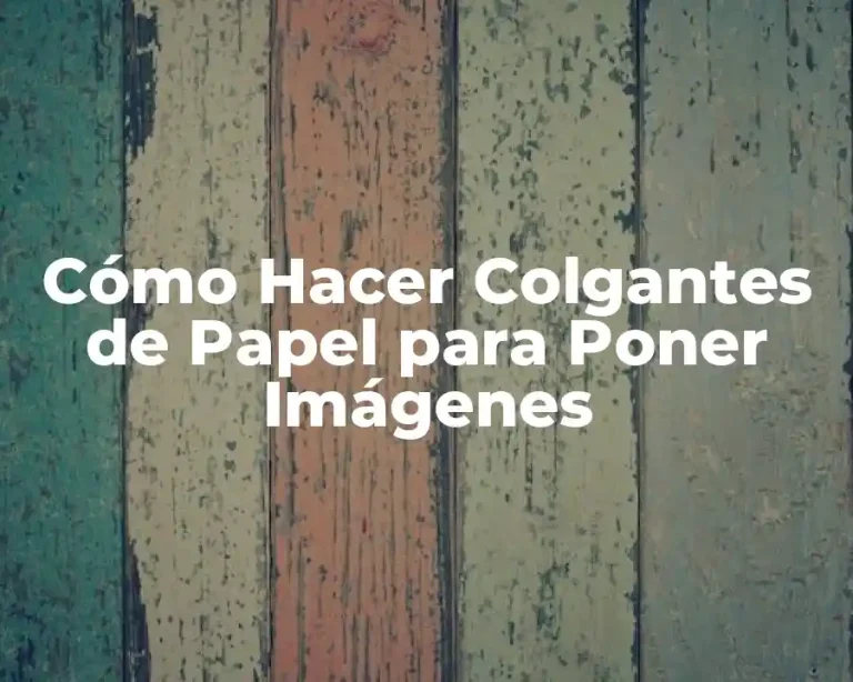 Cómo Hacer Colgantes de Papel para Poner Imágenes