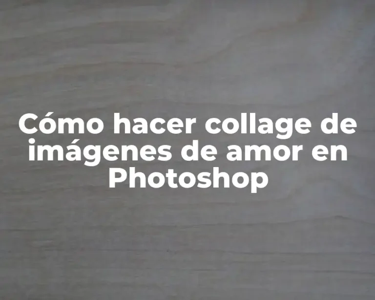 Cómo hacer collage de imágenes de amor en Photoshop