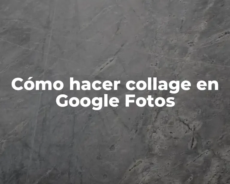 Cómo hacer collage en Google Fotos