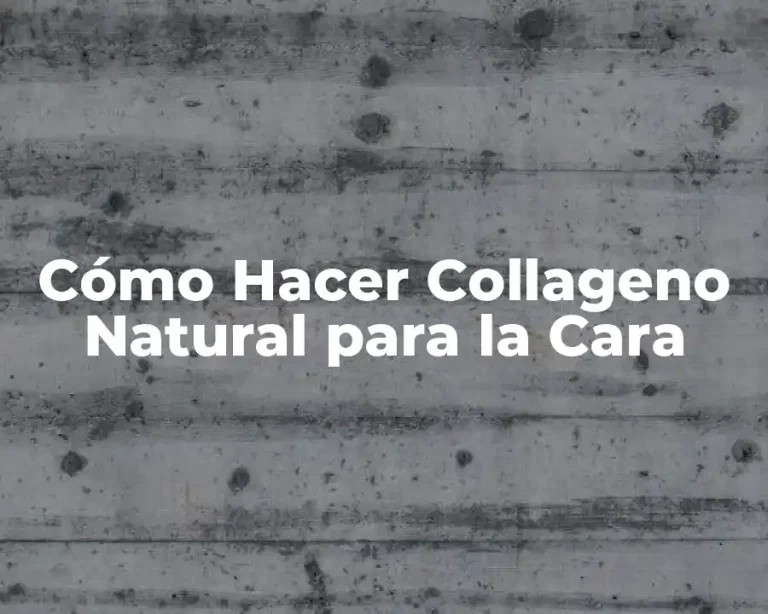 Cómo Hacer Collageno Natural para la Cara