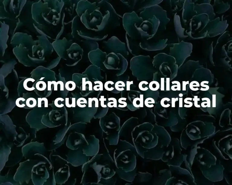 Cómo hacer collares con cuentas de cristal