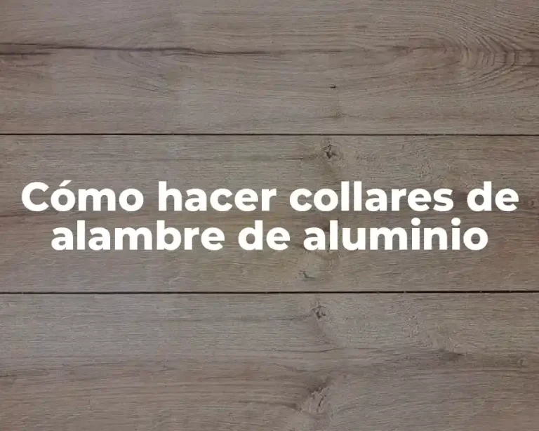 Cómo hacer collares de alambre de aluminio