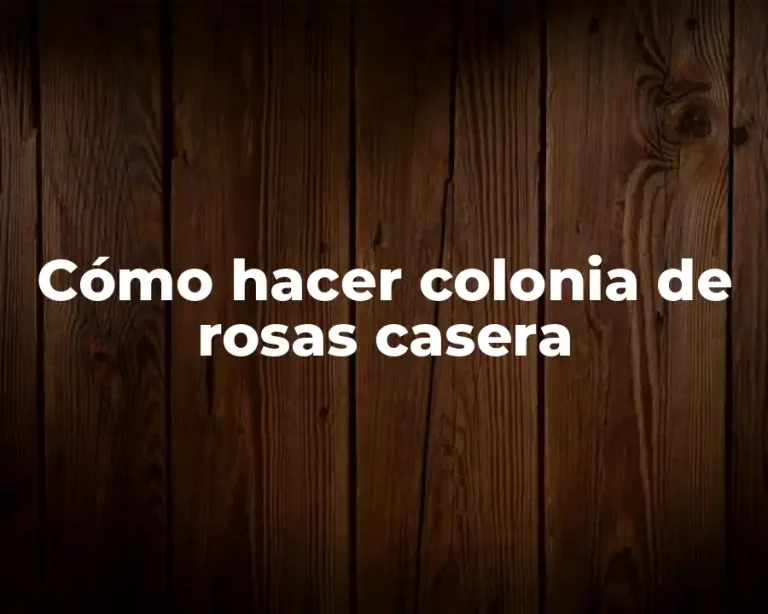 Cómo hacer colonia de rosas casera