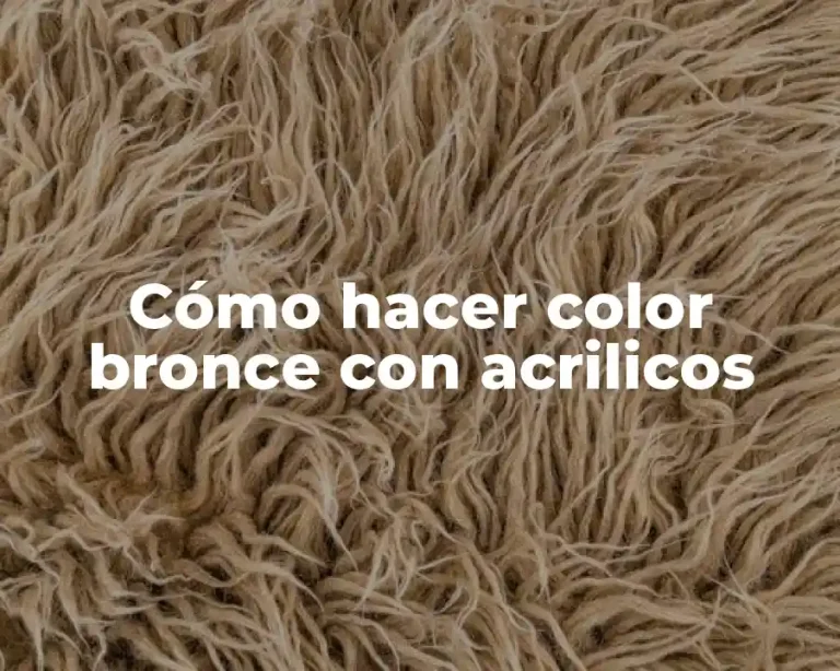 Cómo hacer color bronce con acrilicos