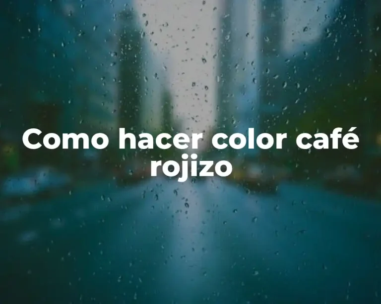 Como hacer color café rojizo