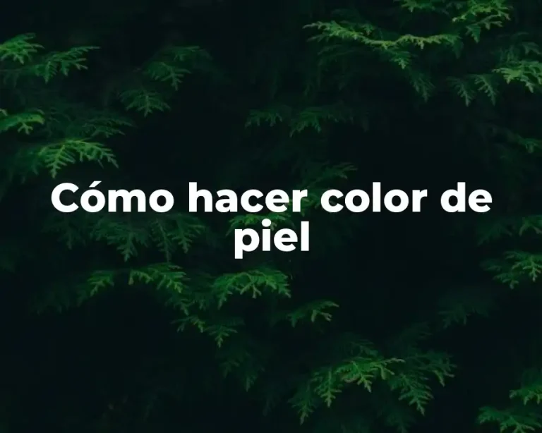 Cómo hacer color de piel