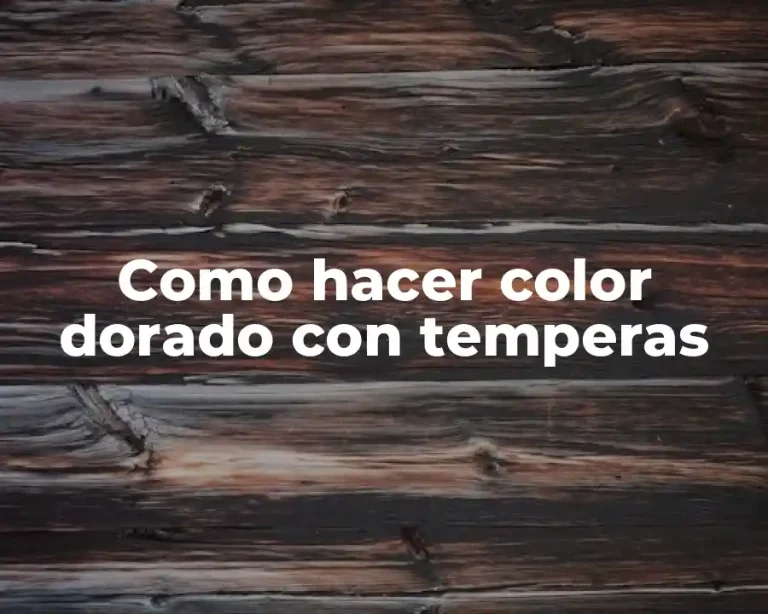 Como hacer color dorado con temperas