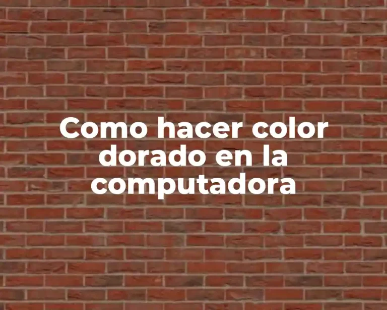 Como hacer color dorado en la computadora