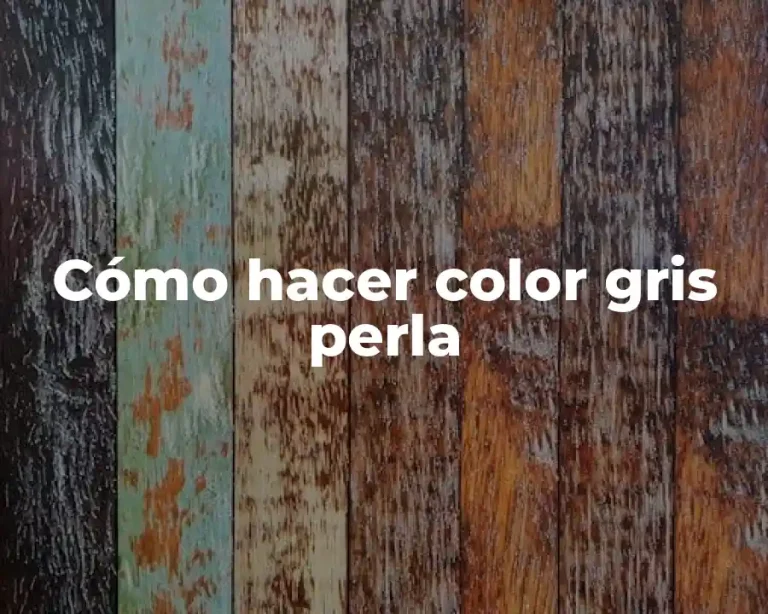 Cómo hacer color gris perla