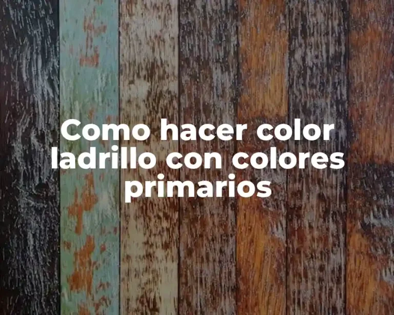 Como hacer color ladrillo con colores primarios