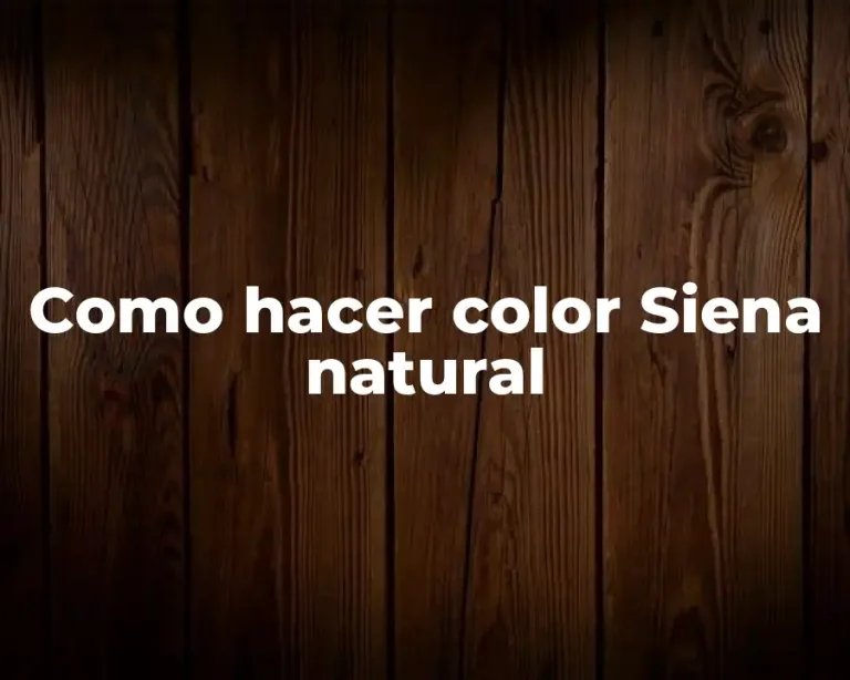 Como hacer color Siena natural