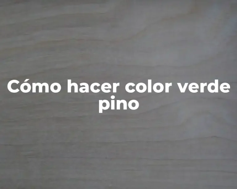 Cómo hacer color verde pino