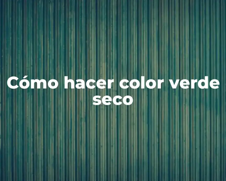 Cómo hacer color verde seco