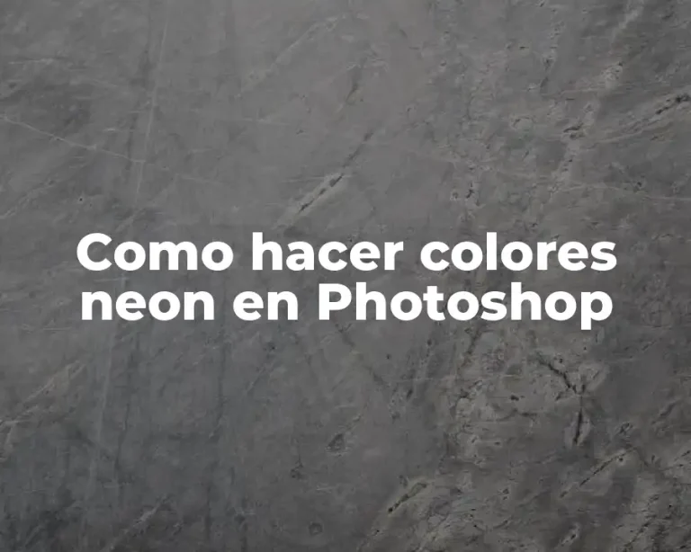 Como hacer colores neon en Photoshop
