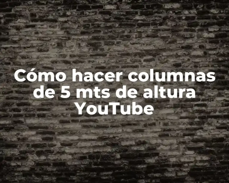 Cómo hacer columnas de 5 mts de altura YouTube