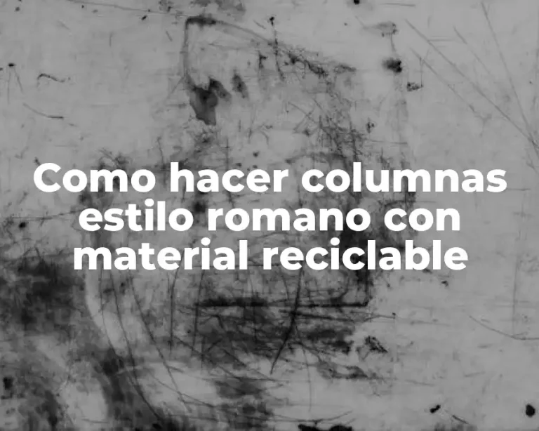 Como hacer columnas estilo romano con material reciclable