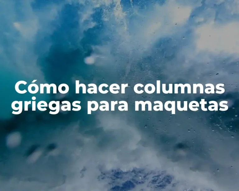 Cómo hacer columnas griegas para maquetas