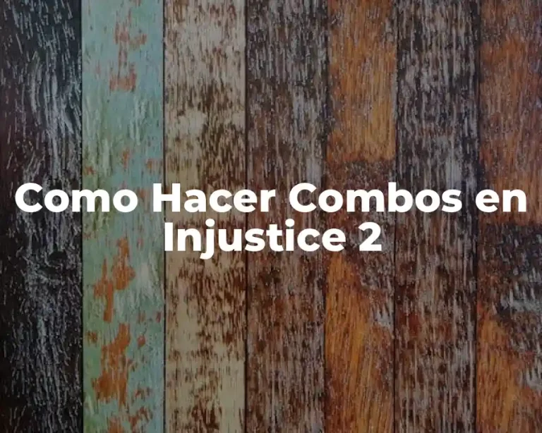 Como Hacer Combos en Injustice 2