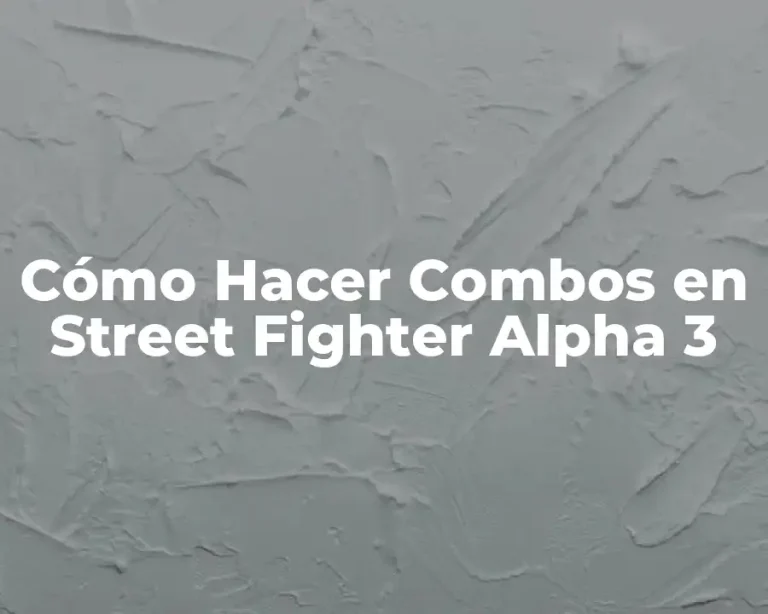 Cómo Hacer Combos en Street Fighter Alpha 3