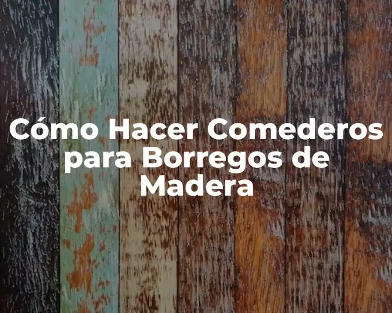 Cómo Hacer Comederos para Borregos de Madera