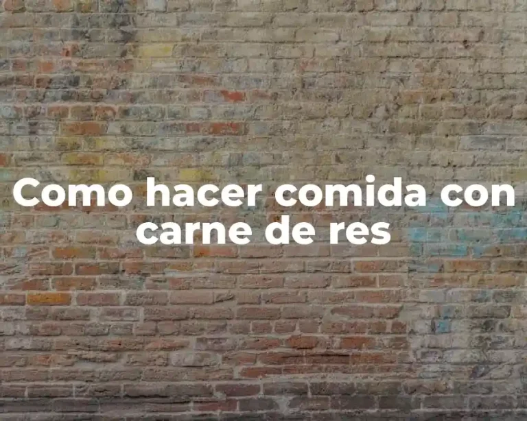 Como hacer comida con carne de res