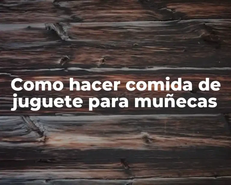 Como hacer comida de juguete para muñecas