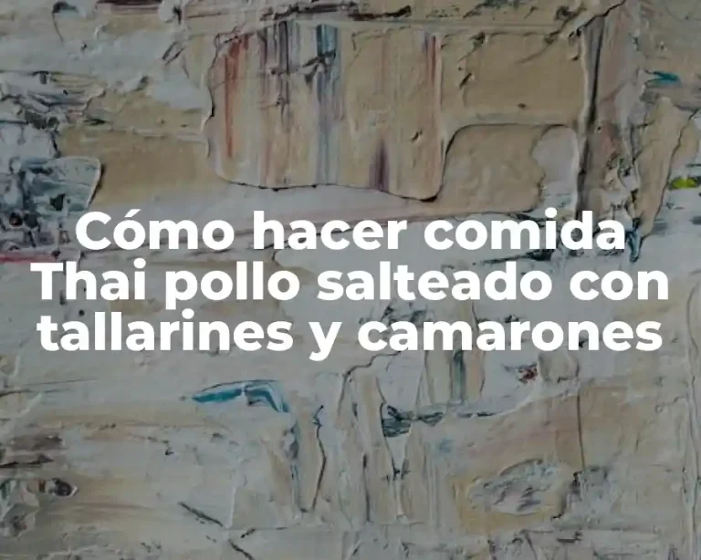 Cómo hacer comida Thai pollo salteado con tallarines y camarones