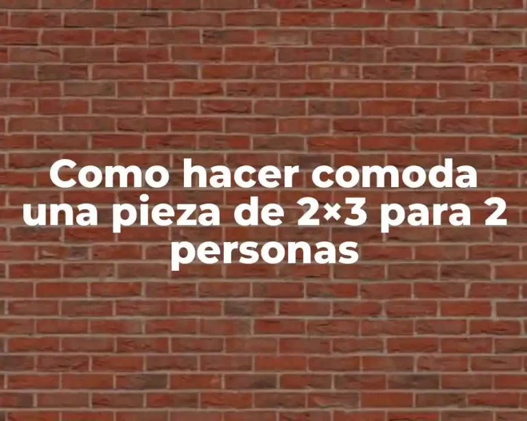 Como hacer comoda una pieza de 2×3 para 2 personas
