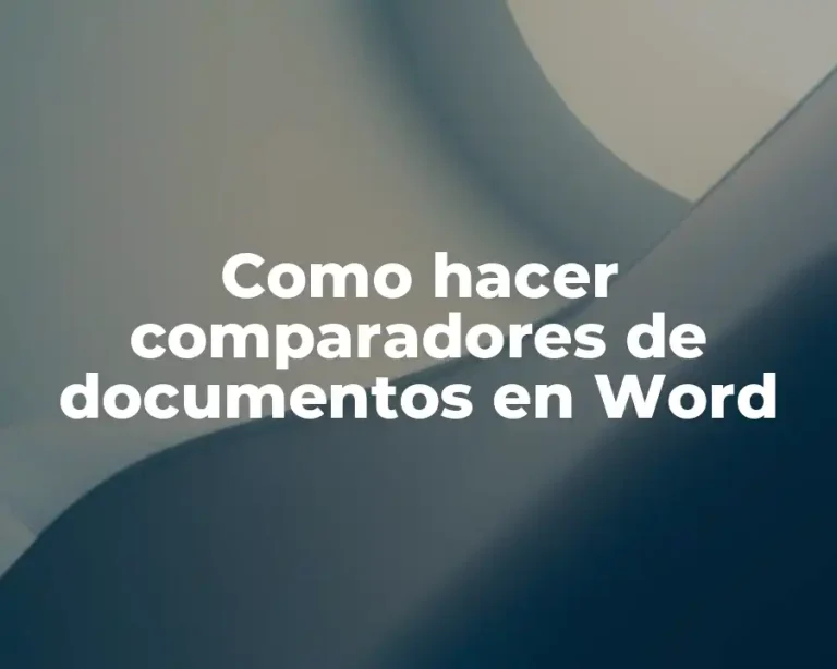 Como hacer comparadores de documentos en Word