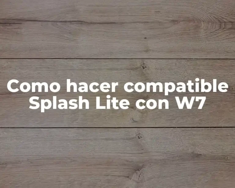 Como hacer compatible Splash Lite con W7