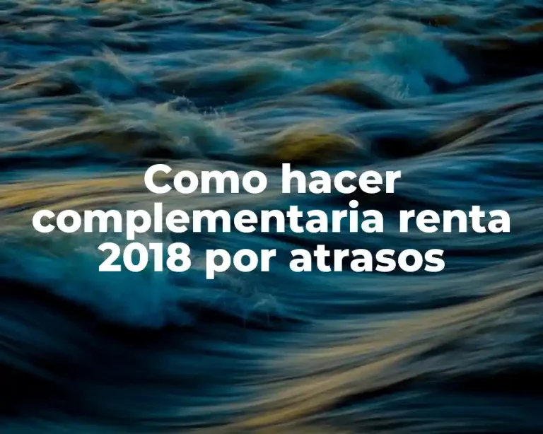Como hacer complementaria renta 2018 por atrasos