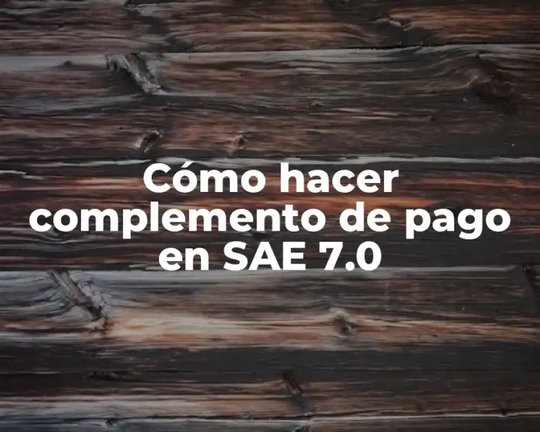 Cómo hacer complemento de pago en SAE 7.0