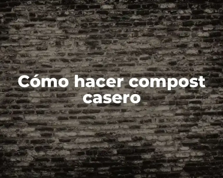 Cómo hacer compost casero