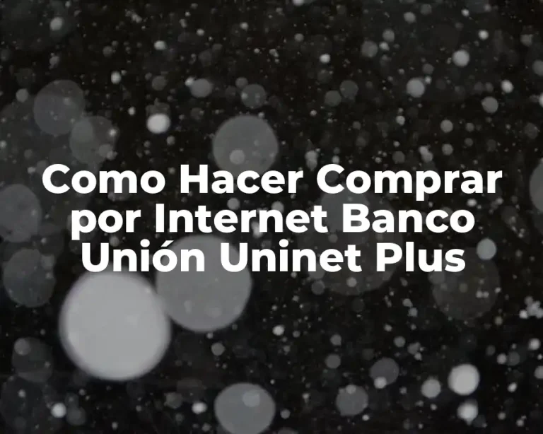 Como Hacer Comprar por Internet Banco Unión Uninet Plus
