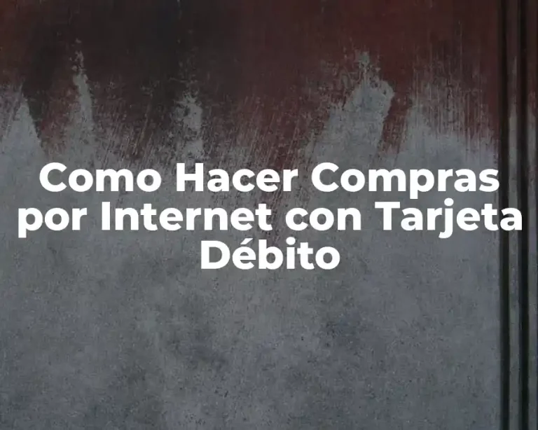 Como Hacer Compras por Internet con Tarjeta Débito