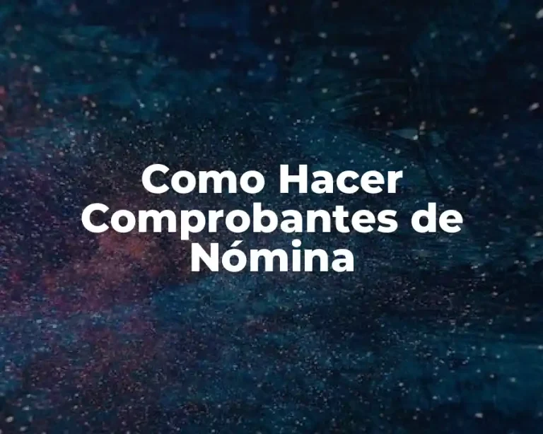 Como Hacer Comprobantes de Nómina