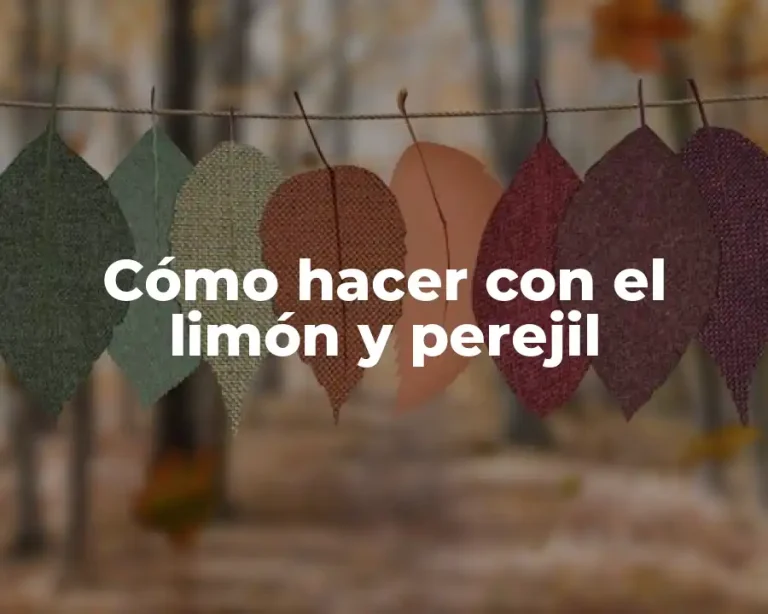 Cómo hacer con el limón y perejil