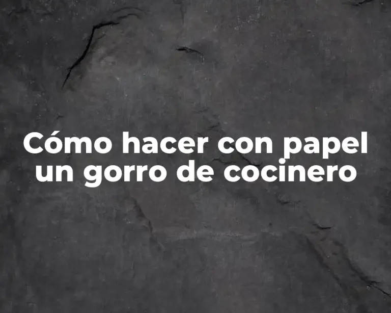 Cómo hacer con papel un gorro de cocinero