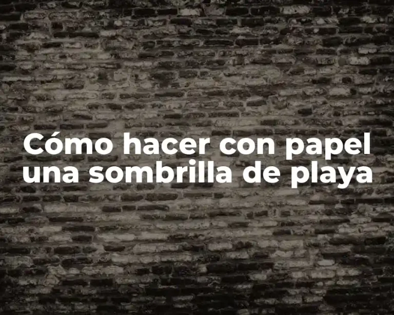 Cómo hacer con papel una sombrilla de playa