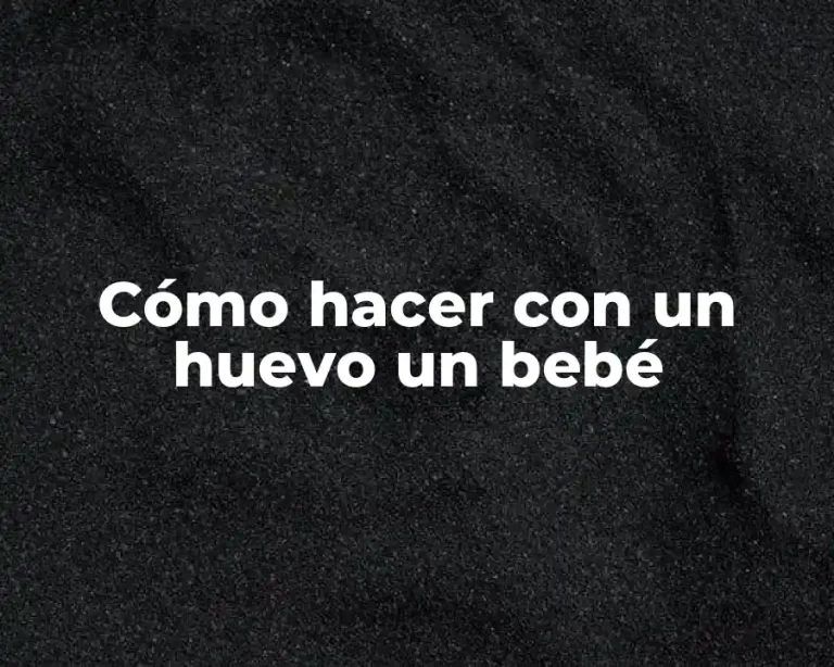 Cómo hacer con un huevo un bebé