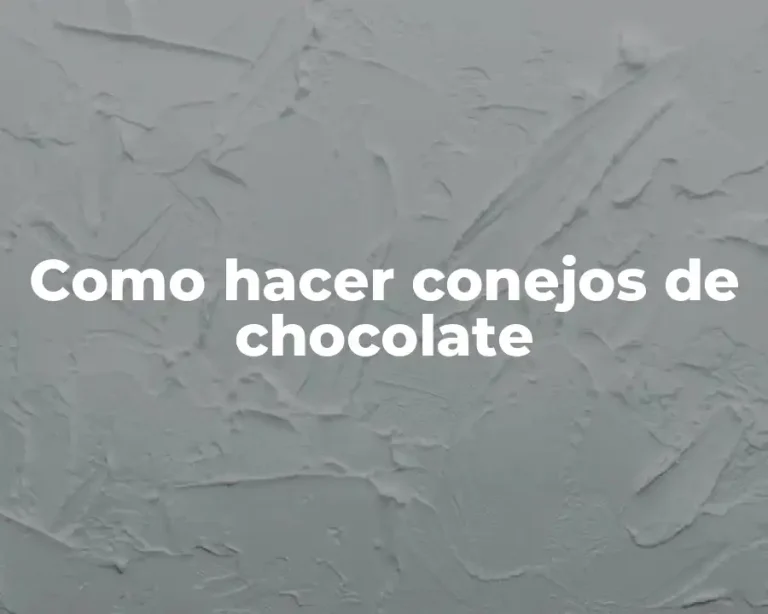 Como hacer conejos de chocolate