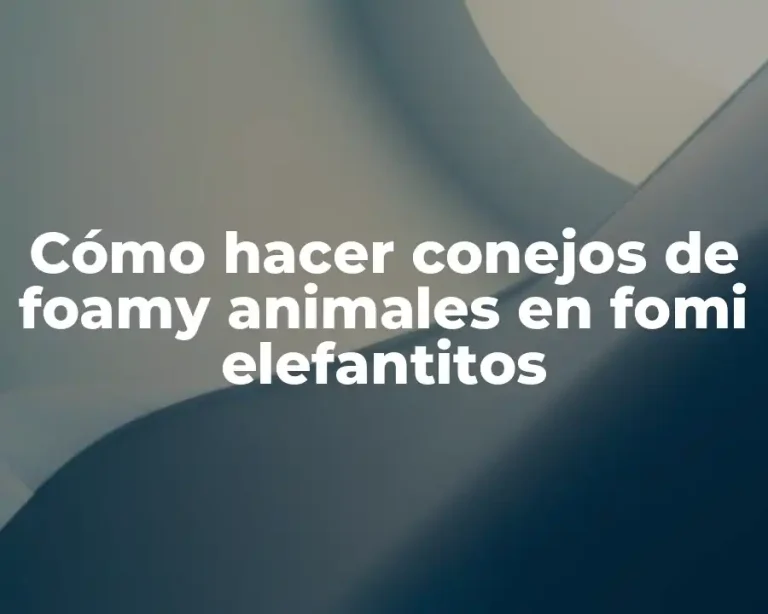 Cómo hacer conejos de foamy animales en fomi elefantitos