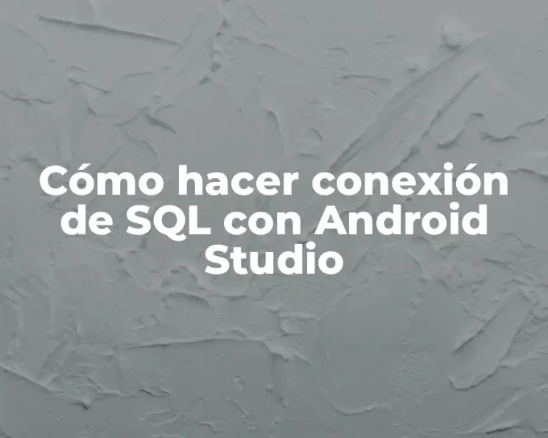 Cómo hacer conexión de SQL con Android Studio