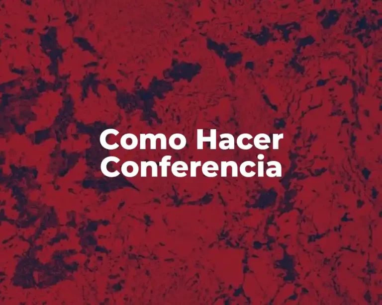 Como Hacer Conferencia