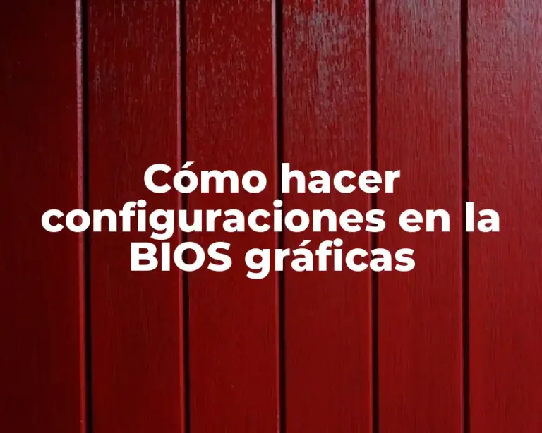 Cómo hacer configuraciones en la BIOS gráficas